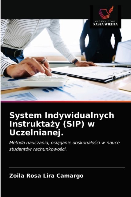 Cover for Zoila Rosa Lira Camargo · System Indywidualnych Instrukta?y (SIP) w Uczelnianej. (Taschenbuch) (2020)