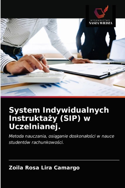 Cover for Zoila Rosa Lira Camargo · System Indywidualnych Instrukta?y (SIP) w Uczelnianej. (Paperback Book) (2020)
