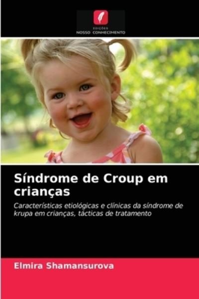 Cover for Elmira Shamansurova · Síndrome de Croup em crianças (Paperback Book) (2021)