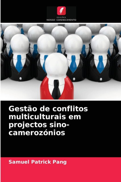 Cover for Samuel Patrick Pang · Gestao de conflitos multiculturais em projectos sino-camerozonios (Paperback Book) (2021)