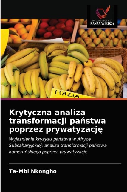 Cover for Ta-Mbi Nkongho · Krytyczna analiza transformacji pa?stwa poprzez prywatyzacj? (Taschenbuch) (2021)