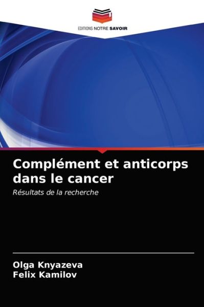 Cover for Olga Knyazeva · Complement et anticorps dans le cancer (Paperback Book) (2021)