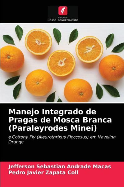 Cover for Jefferson Sebastian Andrade Macas · Manejo Integrado de Pragas de Mosca Branca (Paraleyrodes Minei) (Paperback Book) (2021)