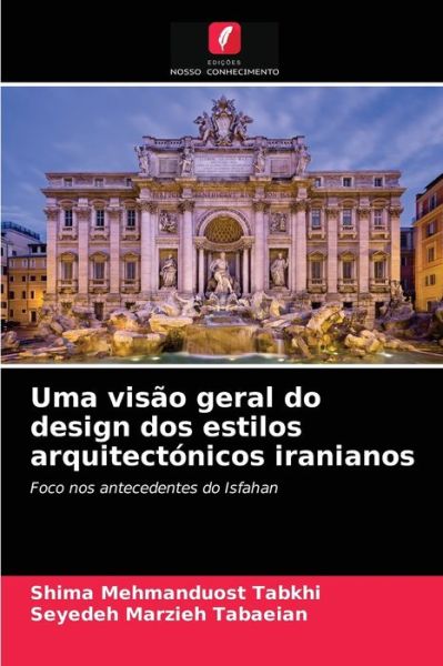 Cover for Shima Mehmanduost Tabkhi · Uma visao geral do design dos estilos arquitectonicos iranianos (Paperback Book) (2021)