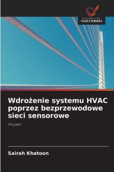 Cover for Sairah Khatoon · Wdro?enie systemu HVAC poprzez bezprzewodowe sieci sensorowe (Paperback Book) (2021)