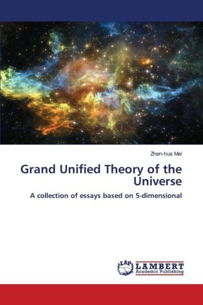 Cover for Zhen-Hua Mei · Grand Unified Theory of the Universe (Pocketbok) (2021)