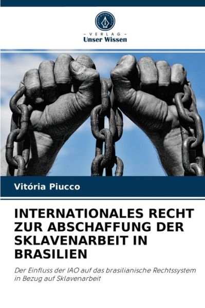 Cover for Vitoria Piucco · Internationales Recht Zur Abschaffung Der Sklavenarbeit in Brasilien (Paperback Book) (2021)