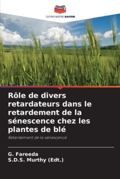 Cover for G Fareeda · Role de divers retardateurs dans le retardement de la senescence chez les plantes de ble (Paperback Bog) (2021)