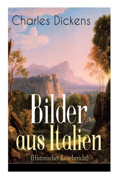 Cover for Dickens · Bilder aus Italien (Historischer Reisebericht) (Taschenbuch) (2018)