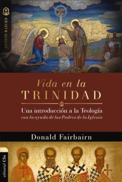 Cover for Donald Fairbairn · Vida En La Trinidad: Una Introducci?n a la Teolog?a Con La Ayuda de Los Padres de la Iglesia - Colecci?n Ra?ces (Paperback Book) (2024)