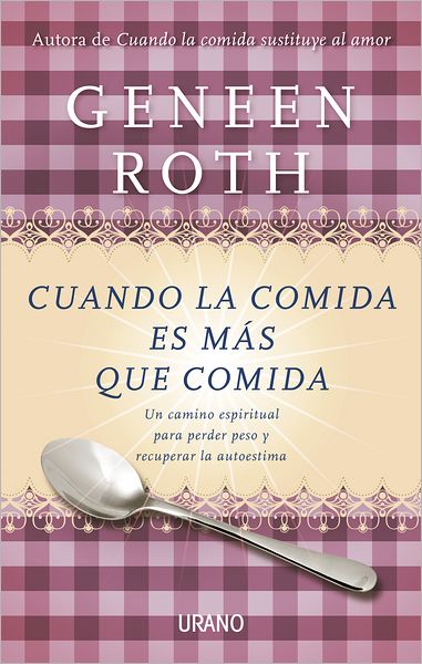 Cuando La Comida Es Mas Que Comida - Geneen Roth - Kirjat - Urano - 9788479537807 - maanantai 1. elokuuta 2011