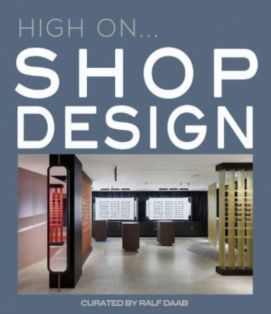 Cover for Ralf Daab · High On... Shop Design (Hardcover Book) (2022)