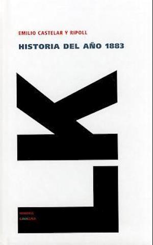 Cover for Emilio Castelar Y Ripoll · Historia Del Año 1883 (Memoria) (Spanish Edition) (Hardcover Book) [Spanish edition] (2024)