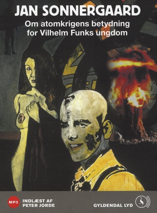 Cover for Jan Sonnergaard · Om atomkrigens betydning for Vilhelm Funks ungdom (Lydbok (MP3)) [1. utgave] [MP3-CD] (2009)