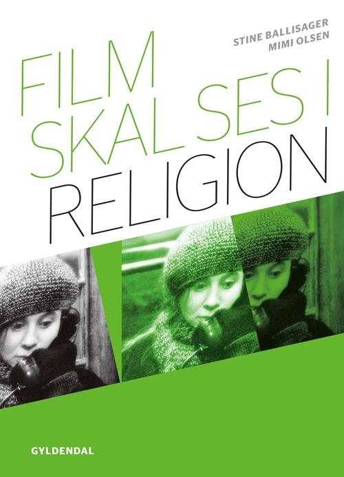 Film skal ses i: Film skal ses i religion - Mimi Olsen; Stine Ballisager - Boeken - Systime - 9788702123807 - 12 mei 2015