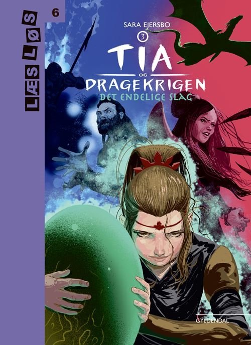 Læs løs 6: Tia og dragekrigen 3. Det endelige slag - Sara Ejersbo - Böcker - Gyldendal - 9788702305807 - 18 december 2020
