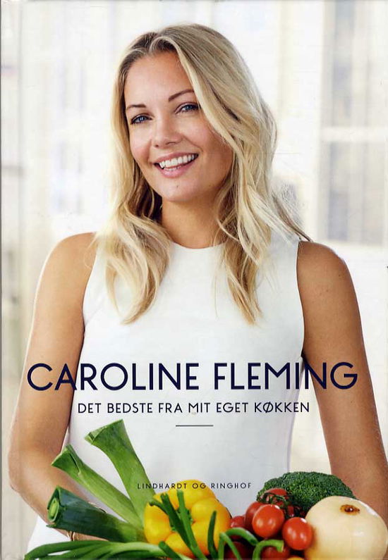 Cover for Caroline Fleming · Det bedste fra mit eget køkken (Bound Book) [1st edition] (2016)