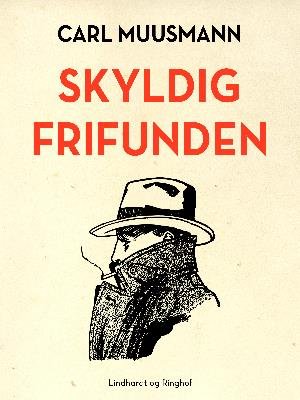 Cover for Carl Muusmann · Skyldig frifunden (Sewn Spine Book) [1st edition] (2018)