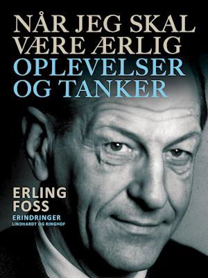 Når jeg skal være ærlig. Oplevelser og tanker - Erling Foss - Bøger - Saga - 9788726321807 - 25. februar 2021