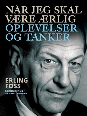 Cover for Erling Foss · Når jeg skal være ærlig. Oplevelser og tanker (Heftet bok) [1. utgave] (2021)