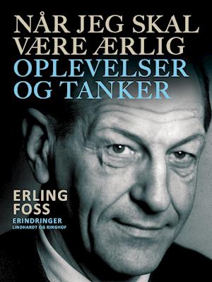 Cover for Erling Foss · Når jeg skal være ærlig. Oplevelser og tanker (Sewn Spine Book) [1. Painos] (2021)