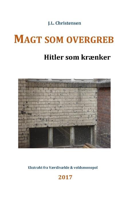 Magt som overgeb. Hitler som krænker - J.L. Christensen - Libros - Saxo Publish - 9788740941807 - 18 de julio de 2017