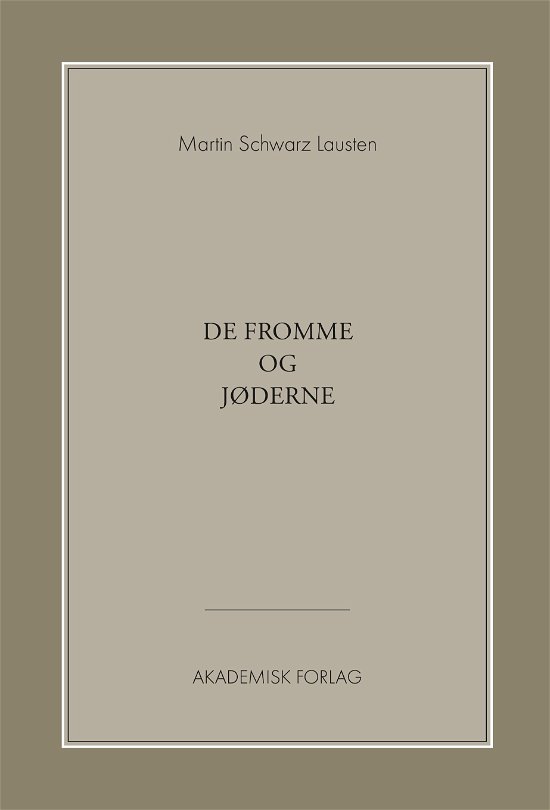 De fromme og jøderne - Martin Schwarz Lausten - Bøger - Akademisk Forlag - 9788750052807 - 20. december 2019
