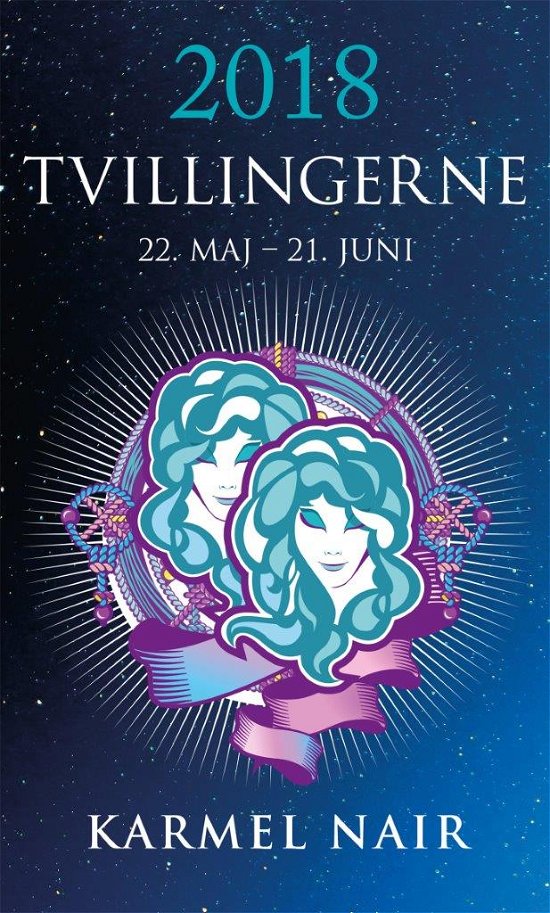 Horoskop 2018: Tvillingerne 2018 - Karmel Nair - Livros - HarperCollins Nordic - 9788771912807 - 1 de novembro de 2017