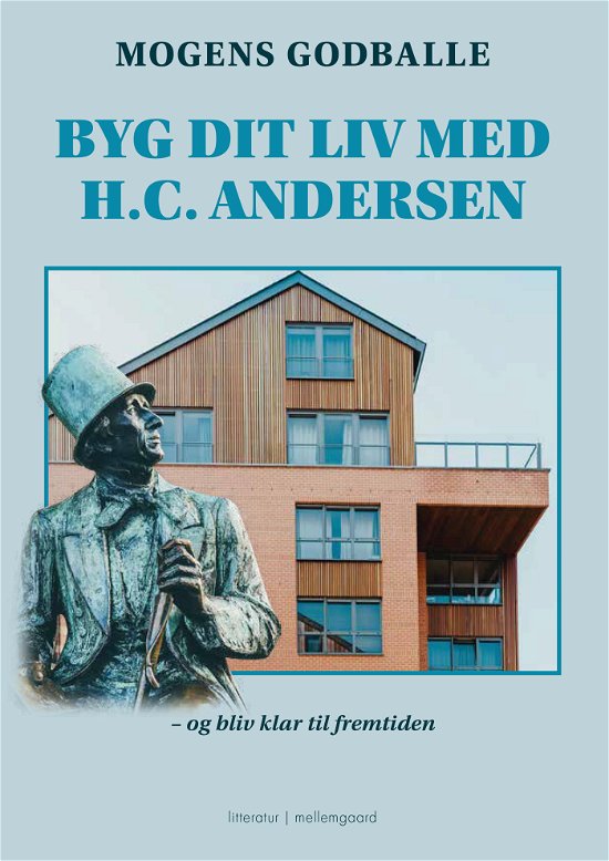 Cover for Mogens Godballe · Byg dit liv med H.C. Andersen (Sewn Spine Book) [1st edition] (2024)