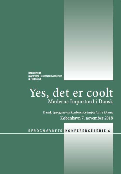 Cover for Heidemann Andersen Margrethe (red) · Sprognævnets Konferenceserie: Bind 6: Yes, det er coolt. Moderne Importord i Dansk. (Sewn Spine Book) [1er édition] (2019)