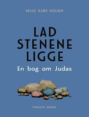 Cover for Helge Kjær Nielsen · Lad stenene ligge (Taschenbuch) (2021)