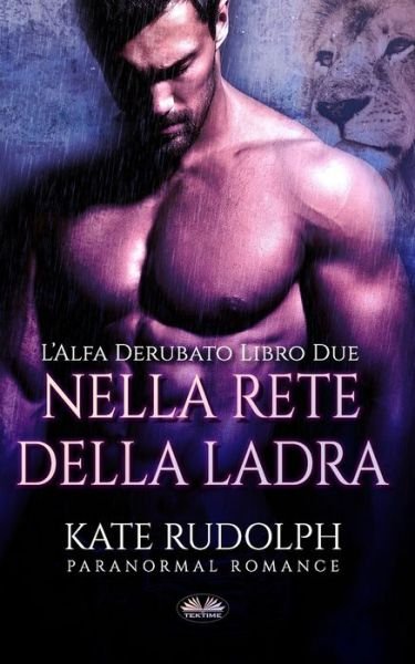Cover for Kate Rudolph · Nella Rete della Ladra: L'Alfa Derubato Libro Due (Paperback Book) (2021)