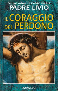 Cover for Livio Fanzaga · Il Coraggio Del Perdono (Book)