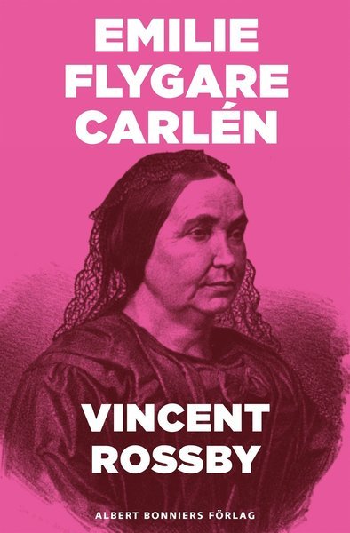 Cover for Emilie Flygare-Carlén · Vincent Rossby : en berättelse ur Efterskörd från 80-årings författarebana (ePUB) (2015)