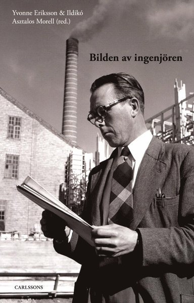Cover for Eriksson Yvonne (red.) · Bilden av ingenjören (Gebundesens Buch) (2013)