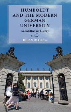 Cover for Ostling, Johan (Associate Professor and Senior Lecturer in History) · Humboldt and the Modern German University: An Intellectual History - Lund University Press (Hardcover Book) (2018)