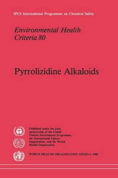 Pyrrolizidine Alkaloids: Environmental Health Criteria Series No. 80 - Unep - Bøger - World Health Organisation - 9789241542807 - 1988