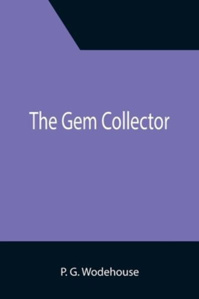 The Gem Collector - P. G. Wodehouse - Books - Alpha Edition - 9789355393807 - November 22, 2021
