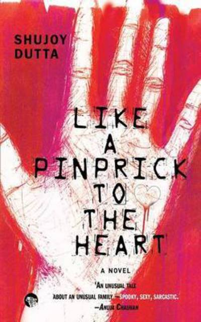 Cover for Shujoy Dutta · Like a Pinprick to the Heart (Taschenbuch) (2015)