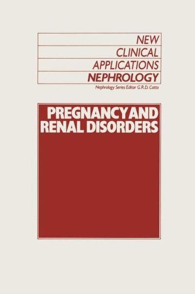 Cover for G R Catto · Pregnancy and Renal Disorders - New Clinical Applications: Nephrology (Paperback Bog) [Softcover reprint of the original 1st ed. 1988 edition] (2011)
