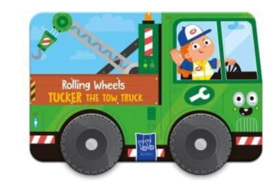 Tucker the Tow Truck: Rolling Wheels - Rolling Wheels (Board book) (2024)