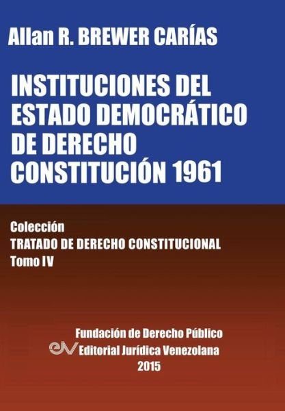 Cover for Allan R Brewer-carias · Instituciones Del Estado Democratico De Derecho. Constitucion 1961 (Paperback Book) (2015)