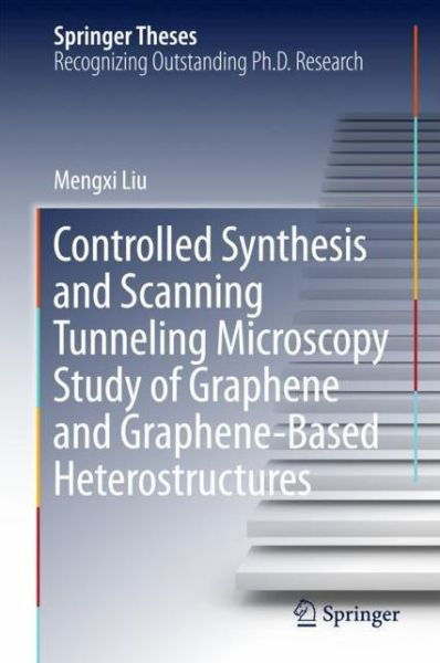 Controlled Synthesis and Scanning Tunneling Microscopy Study of Graphene and Gra - Liu - Books - Springer Verlag, Singapore - 9789811051807 - October 23, 2017