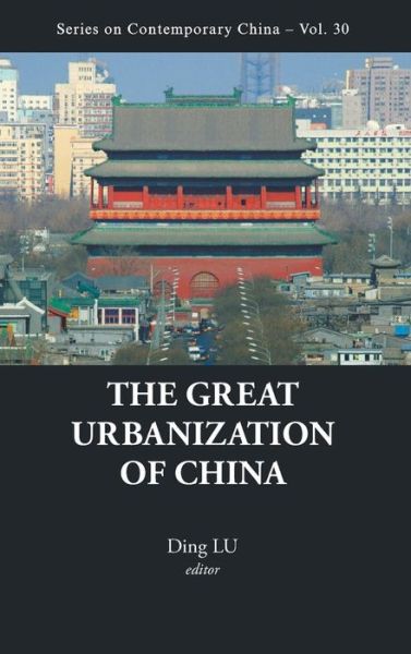 Cover for Ding Lu · Great Urbanization Of China, The - Series on Contemporary China (Hardcover Book) (2011)