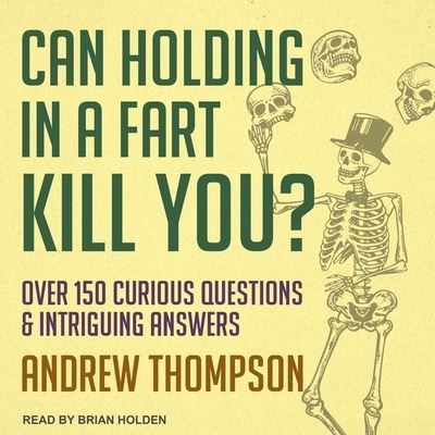 Can Holding in a Fart Kill You? - Andrew Thompson - Music - TANTOR AUDIO - 9798200295807 - October 22, 2019