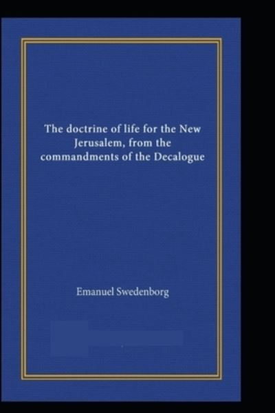 Cover for Emanuel Swedenborg · The Doctrine of Life for the New Jerusalem: From the Commandments of the Decalogue illustrated (Pocketbok) (2021)