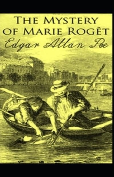 The Mystery of Marie Roget: Edgar Allan Poe (Mystery and Thrillers Novel, Classical Literature) [Annotated] - Edgar Allan Poe - Books - Independently Published - 9798463054807 - August 23, 2021