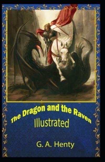 Cover for G a Henty · The Dragon and the Raven Illustrated (Paperback Book) (2021)