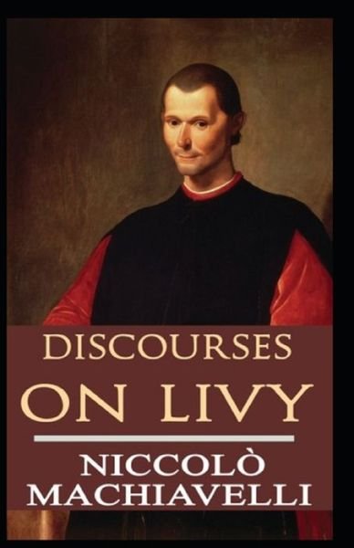 Cover for Niccolo Machiavelli · Discourses on Livy BY NICCOLO MACHIAVELLI: (Taschenbuch) [Annotated edition] (2021)