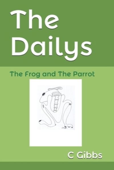 Cover for C D Gibbs · The Dailys: The Frog and The Parrot (Taschenbuch) (2021)